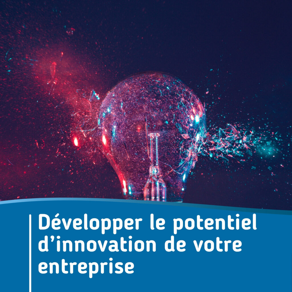 Développer le potentiel d'innovation de son entreprise